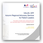 Click here to download Value+ European Patients' Forum Autumn Regional Advocacy Seminar for Patient Leaders 2008 Report